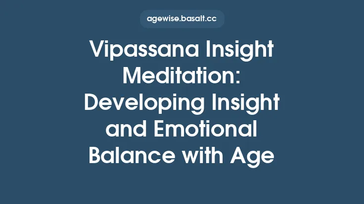 Vipassana Insight Meditation: Developing Insight and Emotional Balance with Age Thumbnail