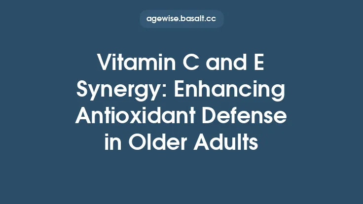Vitamin C and E Synergy: Enhancing Antioxidant Defense in Older Adults Thumbnail