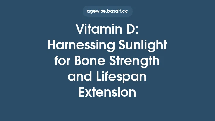 Vitamin D: Harnessing Sunlight for Bone Strength and Lifespan Extension Thumbnail
