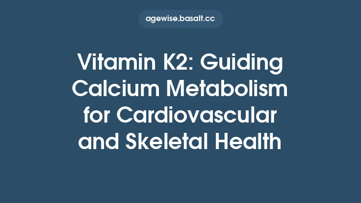 Vitamin K2: Guiding Calcium Metabolism for Cardiovascular and Skeletal Health Thumbnail