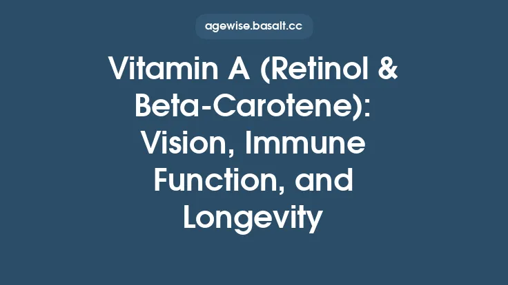 Vitamin A (Retinol & BetaâCarotene): Vision, Immune Function, and Longevity Thumbnail