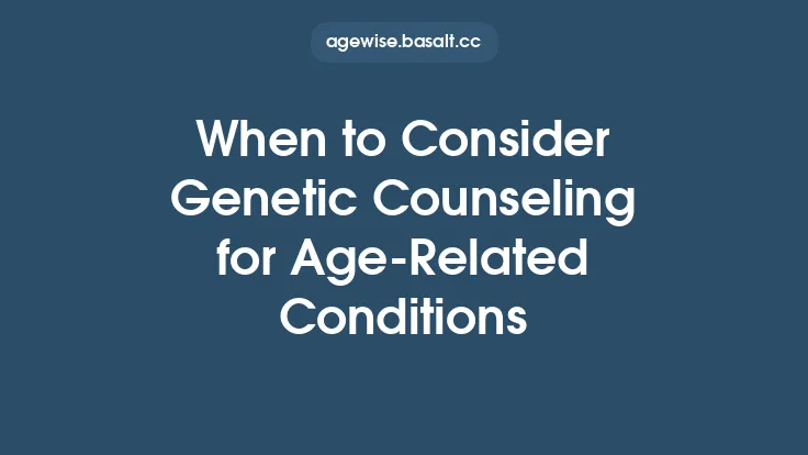 When to Consider Genetic Counseling for Age‑Related Conditions Thumbnail