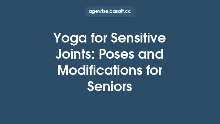Yoga for Sensitive Joints: Poses and Modifications for Seniors Thumbnail