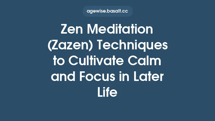 Zen Meditation (Zazen) Techniques to Cultivate Calm and Focus in Later Life Thumbnail